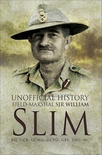 Unofficial History: Field-Marshal Sir Williams Slim
