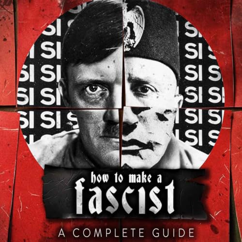 How to Make a Fascist: Part 2