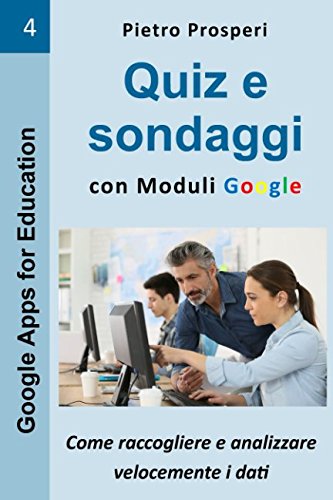 Quiz e sondaggi con Moduli Google: come raccogliere e analizzare velocemente i dati: Volume 4