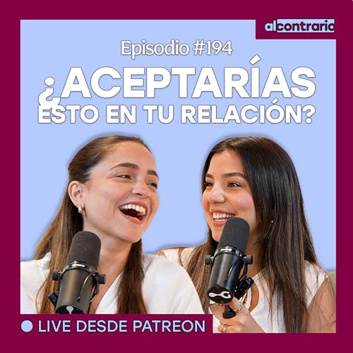 194 - &iquest;Aceptar&iacute;as esto en tu relaci&oacute;n? (Primer Live con ustedes)