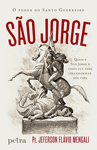 São Jorge, o poder do santo guerreiro