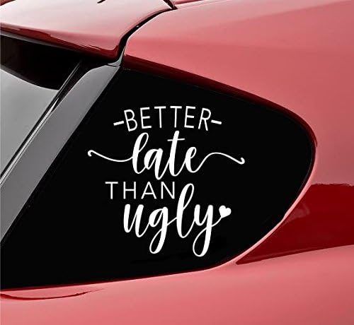 Slap-Art Calcomanía de vinilo Better Late Than Ugly (blanco)