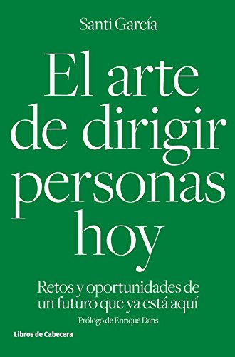 El arte de dirigir personas hoy: Retos y oportunidades de un futuro que ya está aquí (Temáticos) (Spanish Edition)