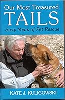Our Most Treasured Tails: Sixty Years of Pet Rescue 0615822800 Book Cover