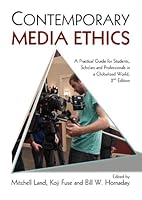 Contemporary Media Ethics: A Practical Guide for Students, Scholars and Professionals, 2nd Ed. 098334762X Book Cover