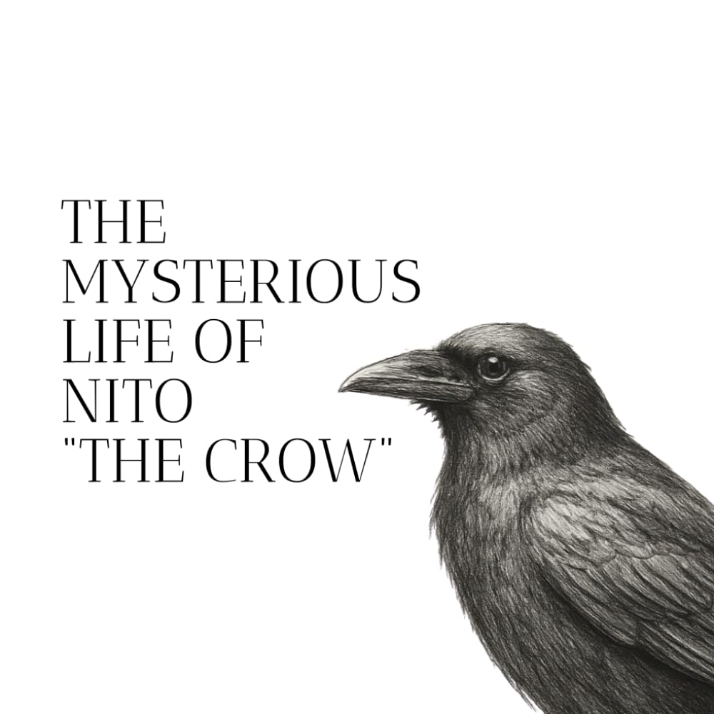 The Mysterious Life of Nito "The Crow"
