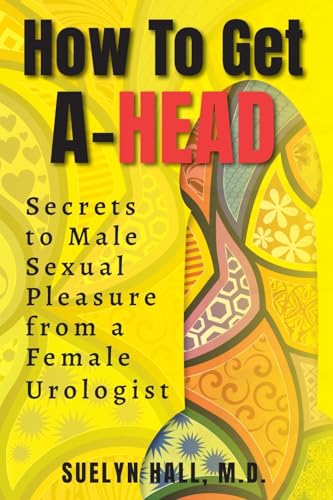 How to Get A-Head: Secrets to Male...