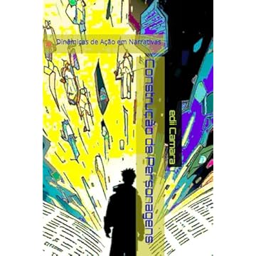 Capa do livro Construção de Personagens: Dinâmicas de Ação em Narrativas (Portuguese Edition)