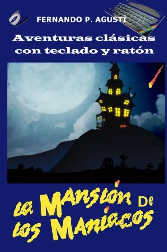 La mansion de los maniacos (Aventuras clásicas con teclado y ratón) La mansion de los maniacos (Aventuras clásicas con teclado y ratón)