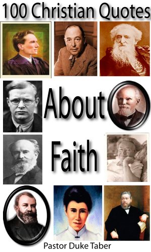 100 Christian Quotes About Faith Kindle Edition By Taber Duke Religion Spirituality Kindle Ebooks Amazon Com