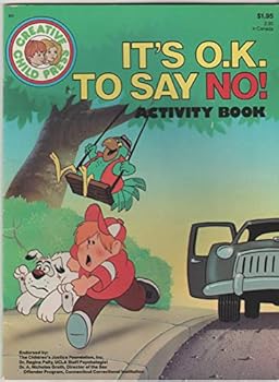 It's O.K To Say No! A Parent/Child Manual for the Protection of Children