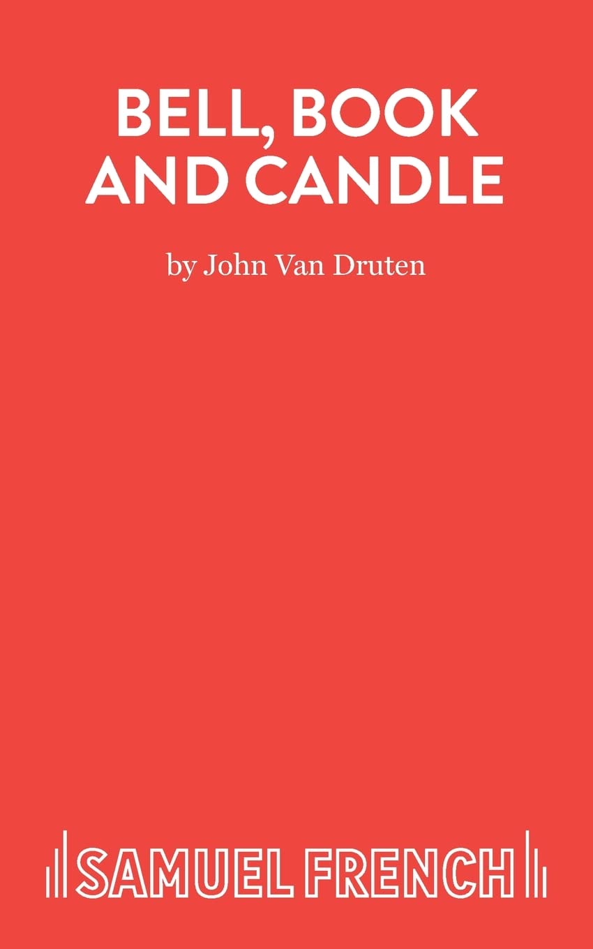 Bell, Book and Candle: A Comedy in Three Acts (Acting Edition S.)