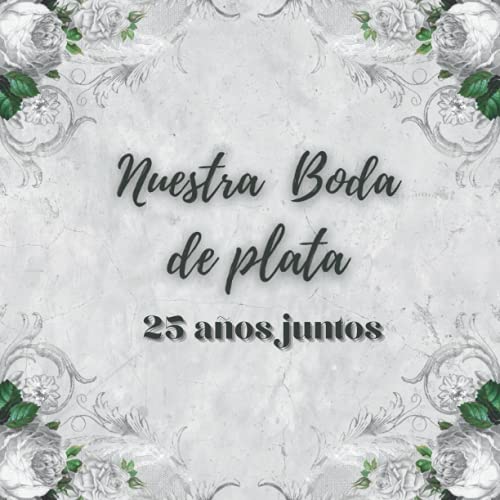 Libro de firmas boda de plata: de recuerdos invitados aniversario boda de plata, 25 años casados, Regalo para el aniversario de pareja. Español