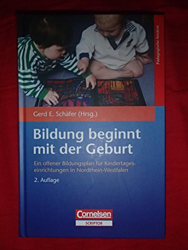 Bildungs- und Erziehungspläne: Bildung beginnt mit der Geburt: Ein offener Bildungsplan für Kindertageseinrichtungen in Nordrhein-Westfalen