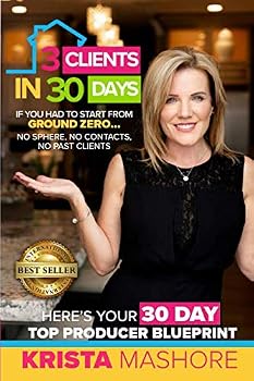 3 Clients in 30 Days: 30 Day Top Producer Blueprint For Real Estate Agents