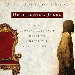 Dethroning Jesus Audiolibro Por Darrell L. Bock, Daniel B. Wallace arte de portada