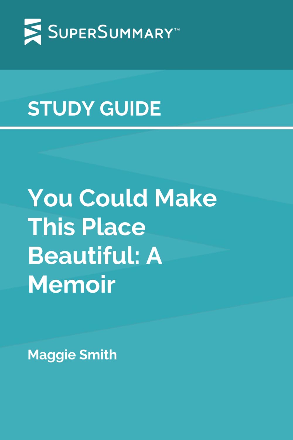 Study Guide: You Could Make This Place Beautiful: A Memoir by Maggie Smith (SuperSummary)