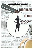 Biografia di una 007 150786681X Book Cover