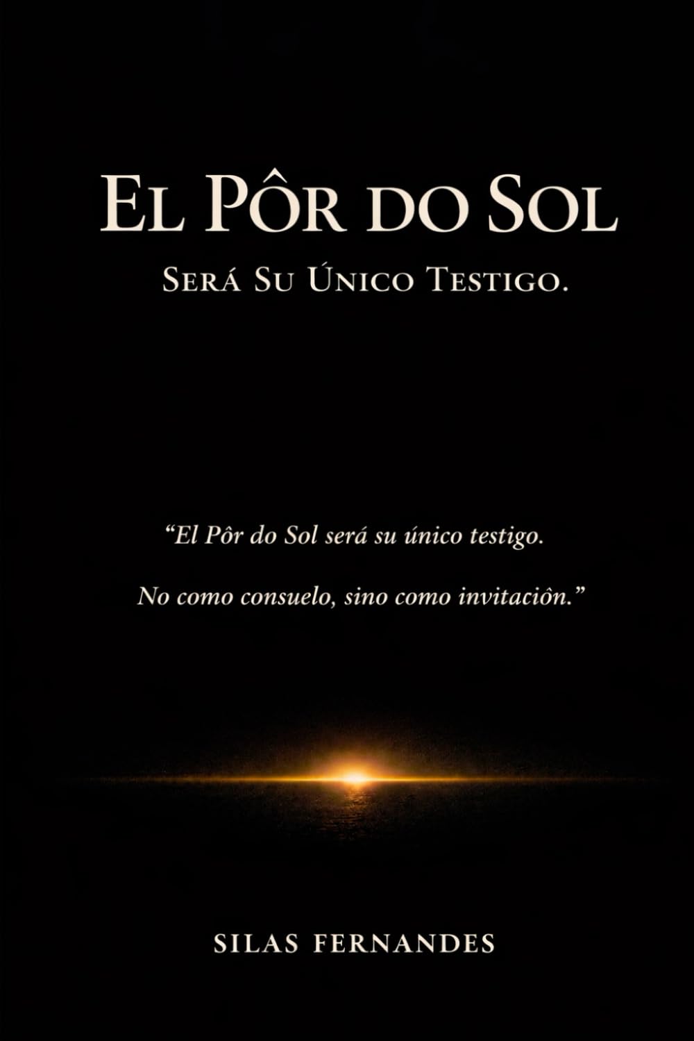El Atardecer: Será Su Único Testigo