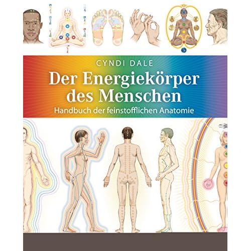 Der Energiekörper des Menschen: Handbuch der feinstofflichen Anatomie