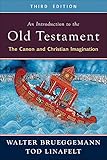 An Introduction to the Old Testament, Third Edition: The Canon and Christian Imagination
