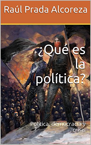 ¿Qué es la política?: Política, democracia y crisis (Cuadernos activistas nº 1) (Spanish Edition)