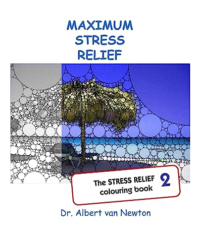 Maximum Stress Relief 2: The STRESS RELIEF colouring book