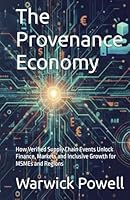 The Provenance Economy: How Verified Supply Chain Events Unlock Finance, Markets and Inclusive Growth for MSMEs and Regions 9699293225 Book Cover