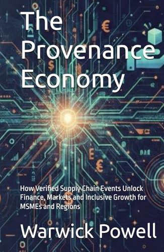 The Provenance Economy: How Verified Supply Chain Events Unlock Finance, Markets and Inclusive Growth for MSMEs and Regions image 2