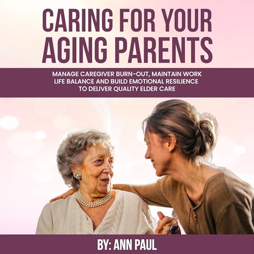 Caring for Your Aging Parent by Ann Paul episode artwork
