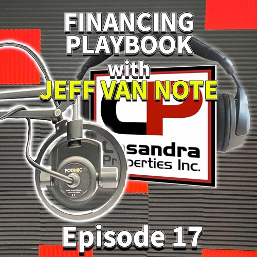 The Financing Playbook (Ep.17) w/ the Mortgage Quarterback Jeff Van Note
