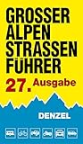  Großer Alpenstraßenführer, 27. Ausgabe: Die anfahrbaren Hochpunkte der Alpen und die kuriosesten Gebirgsstrecken zwischen Wien und Marseille für ... eingestellte Auto- und Zweiradfahrer.