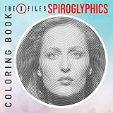  𝕋𝕙𝕖 𝕏-𝔽𝕚𝕝𝕖𝕤 Spiroglyphics Coloring Book: 40 Spiral Pictures Related To Lots Of Film Characters For Coloring And Relaxing  Gifts On Birthday Or Any Special Days