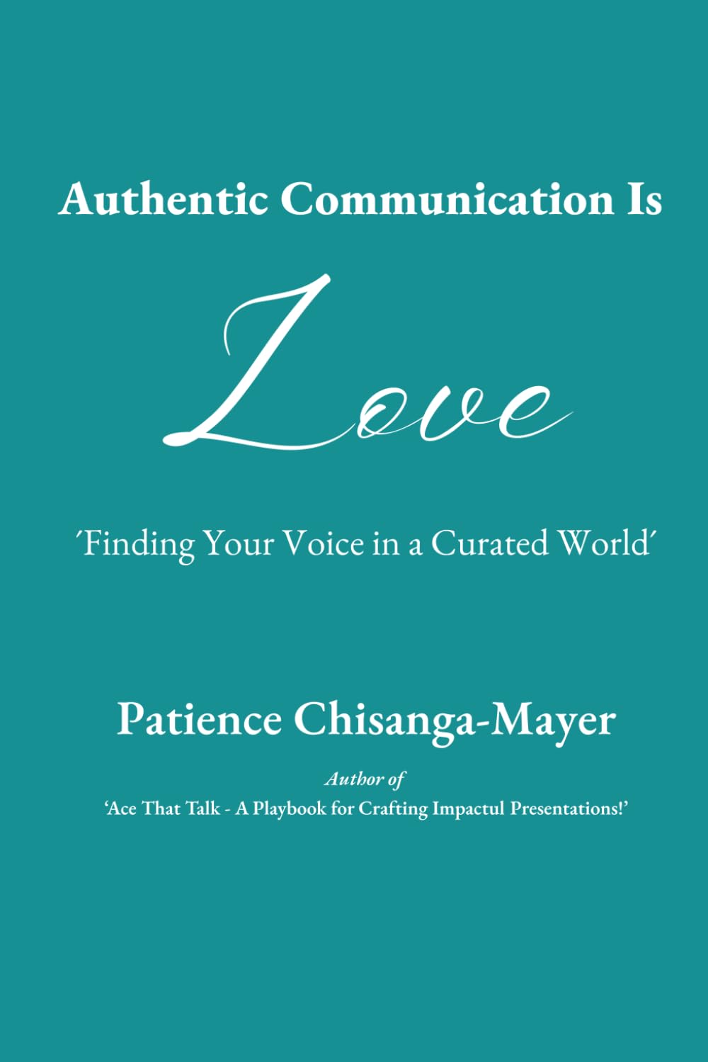 Authentic Communication is Love: Finding Your Voice in a Curated World