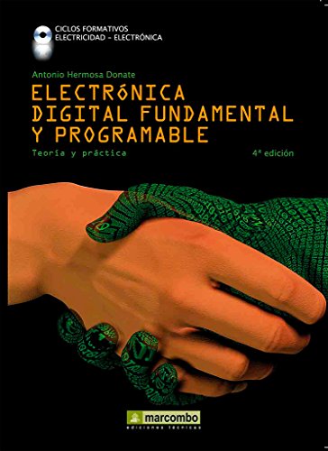 Electrónica digital fundamental y programable: curso profesional teoría-práctica Electrónica digital fundamental y programable: curso profesional teoría-práctica