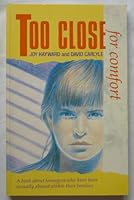 Too Close for Comfort: A Book About Teenagers Who Have Been Sexually Abused Within Their Families 1855030748 Book Cover
