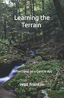 Learning the Terrain: Reflections on a Gentle Art 1734517565 Book Cover