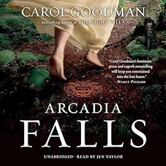 Arcadia Falls Audiobook By Carol Goodman cover art