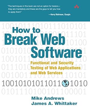 Book cover How to Break Web Software: Functional and Security Testing of Web Applications and Web Services. Book & CD