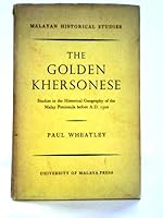The Golden Khersonese: Studies in the Historical Geography of the Malay Peninsula before A.D. 1500 0837168082 Book Cover