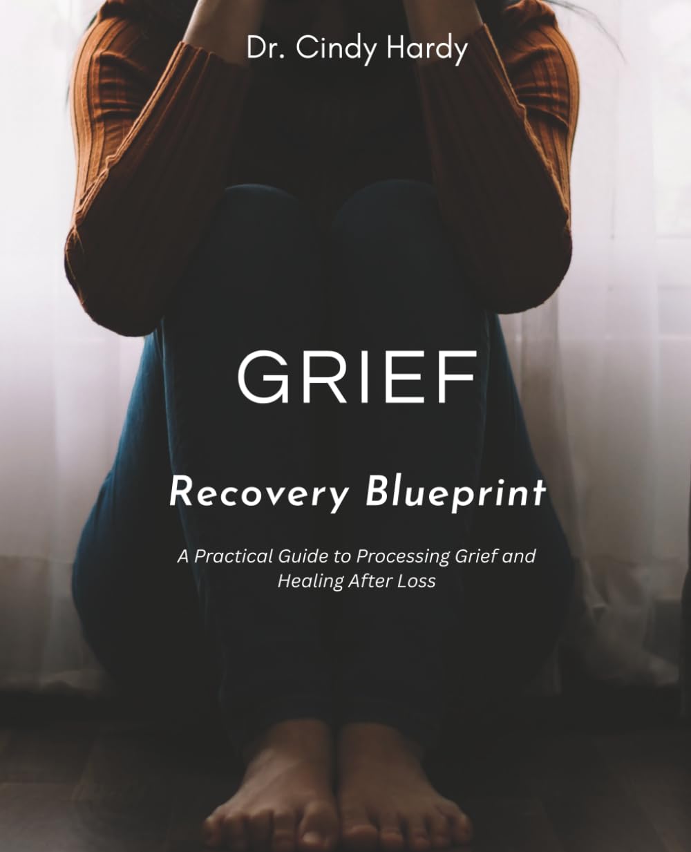 Grief Recovery Blueprint: A Practical Guide to Processing Grief and Healing After Loss