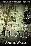 Controlling the Dead: The Famished Trilogy Book Two