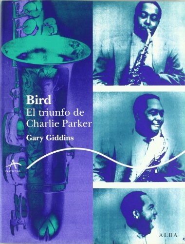 Bird: El triunfo de Charlie Parker (Trayectos A contratiempo)
