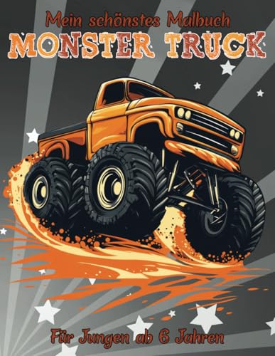 Monster Truck Malbuch | Monster Trucks Malbuch für Jungen ab 6 Jahren | Truck, Autos, Lkw | 40 Wunderschöne Motive zum Ausmalen & Entspannen
