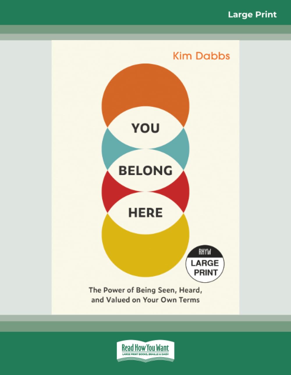You Belong Here: The Power of Being Seen, Heard, and Valued on Your Own Terms [Large Print]