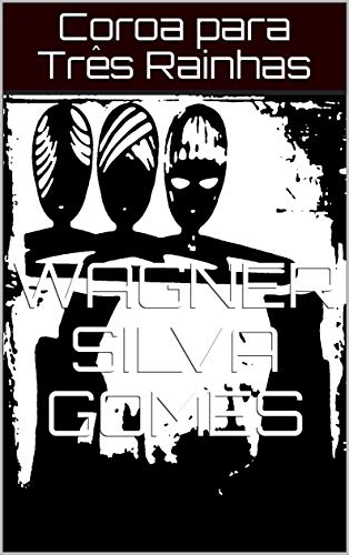 Coroa para Três Rainhas (Portuguese Edition)