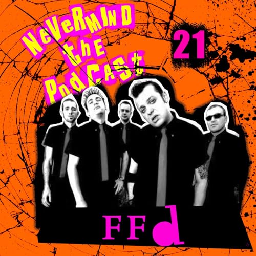 NEVERMIND THE PODCAST PT FFD_OK