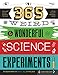 365 Weird & Wonderful Science Experiments: An experiment for every day of the year (STEAM 365)
