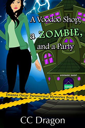 A Voodoo Shop, A Zombie, And A Party (Deanna Oscar Paranormal Mystery Book 4)