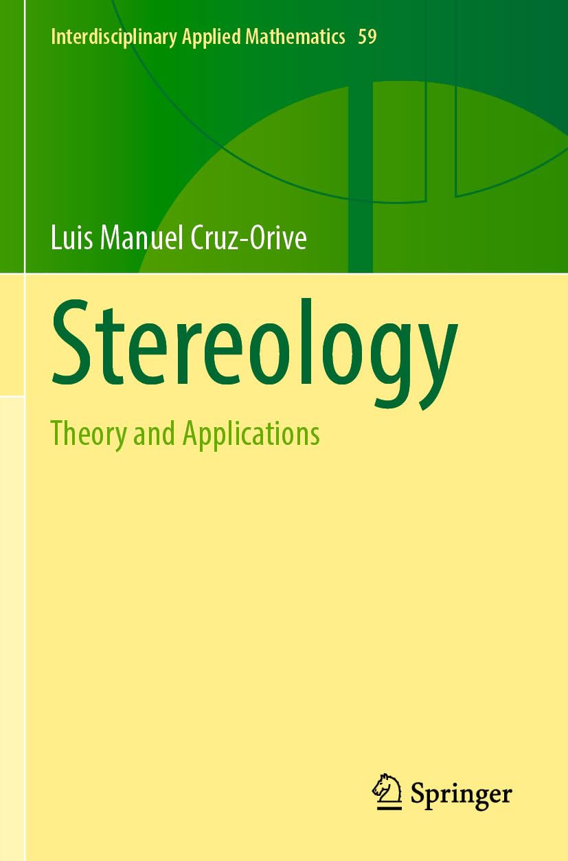 Stereology: Theory and Applications (Interdisciplinary Applied Mathematics, 59, Band 59)